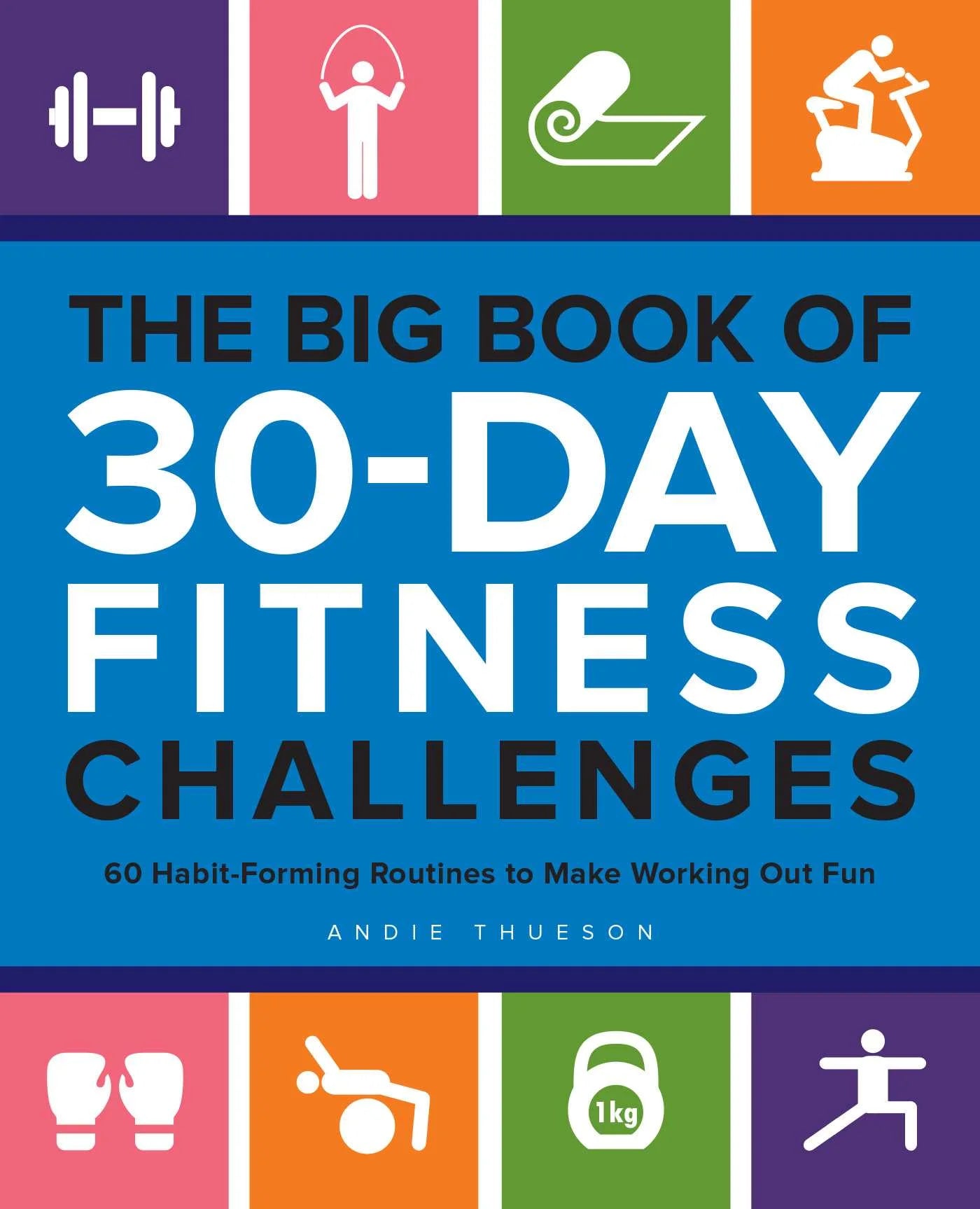The Big Book of 30-Day Fitness Challenges : 60 Habit-Forming Routines to Make Working Out Fun (Paperback)
