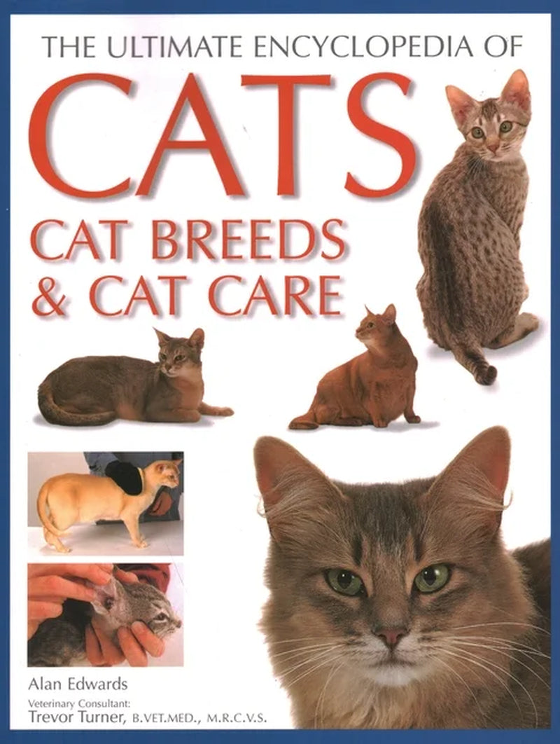 Ultimate Encyclopedia of Cats, Cat Breeds and Cat Care: Best Advice on Cat Care and a Directory of the World'S Best, (Paperback)
