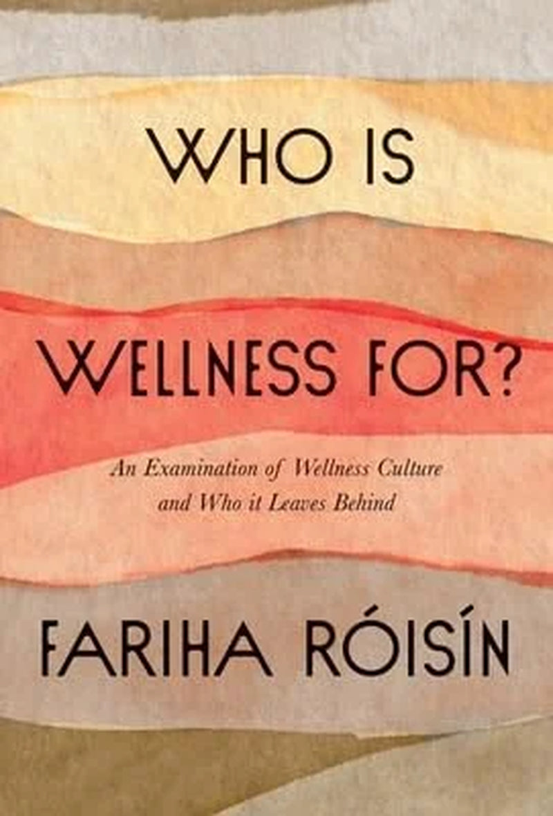 Who Is Wellness For?: an Examination of Wellness Culture and Who It Leaves Behind, (Hardcover)