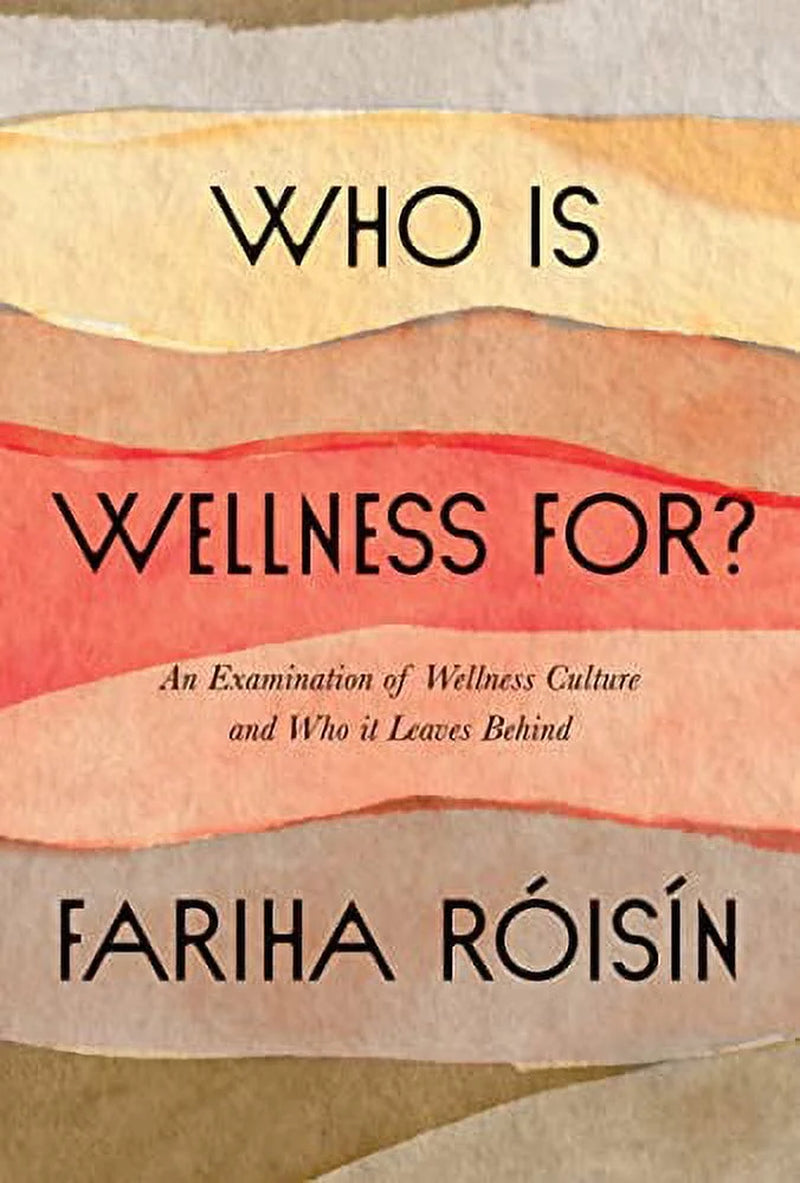 Who Is Wellness For?: an Examination of Wellness Culture and Who It Leaves Behind, (Hardcover)