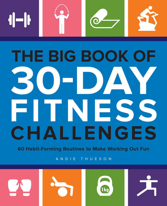 The Big Book of 30-Day Fitness Challenges : 60 Habit-Forming Routines to Make Working Out Fun (Paperback)