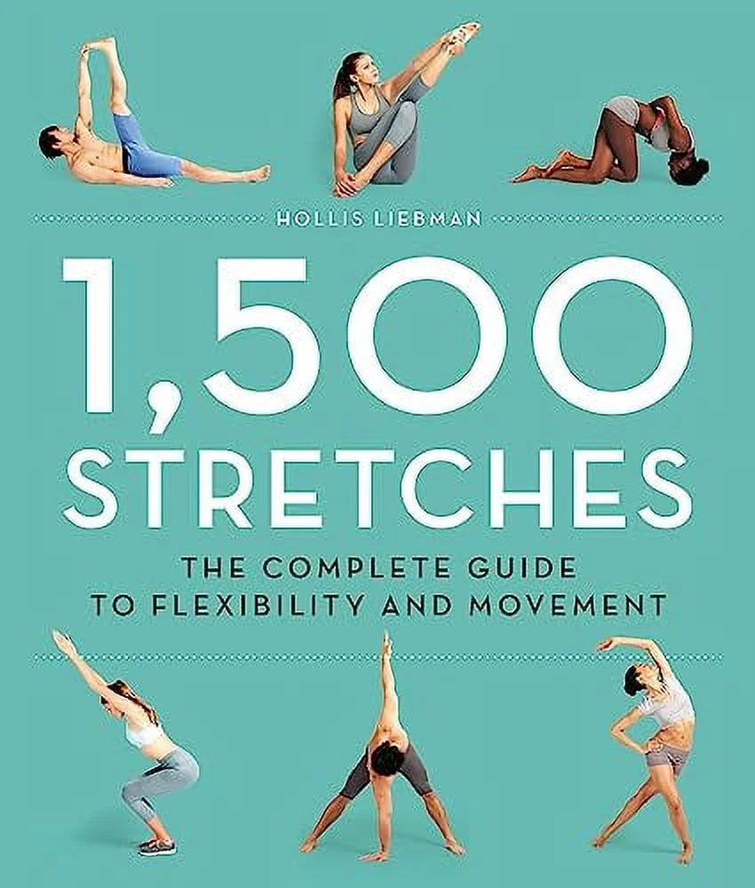 1,500 Stretches: the Complete Guide to Flexibility and Movement, (Hardcover)