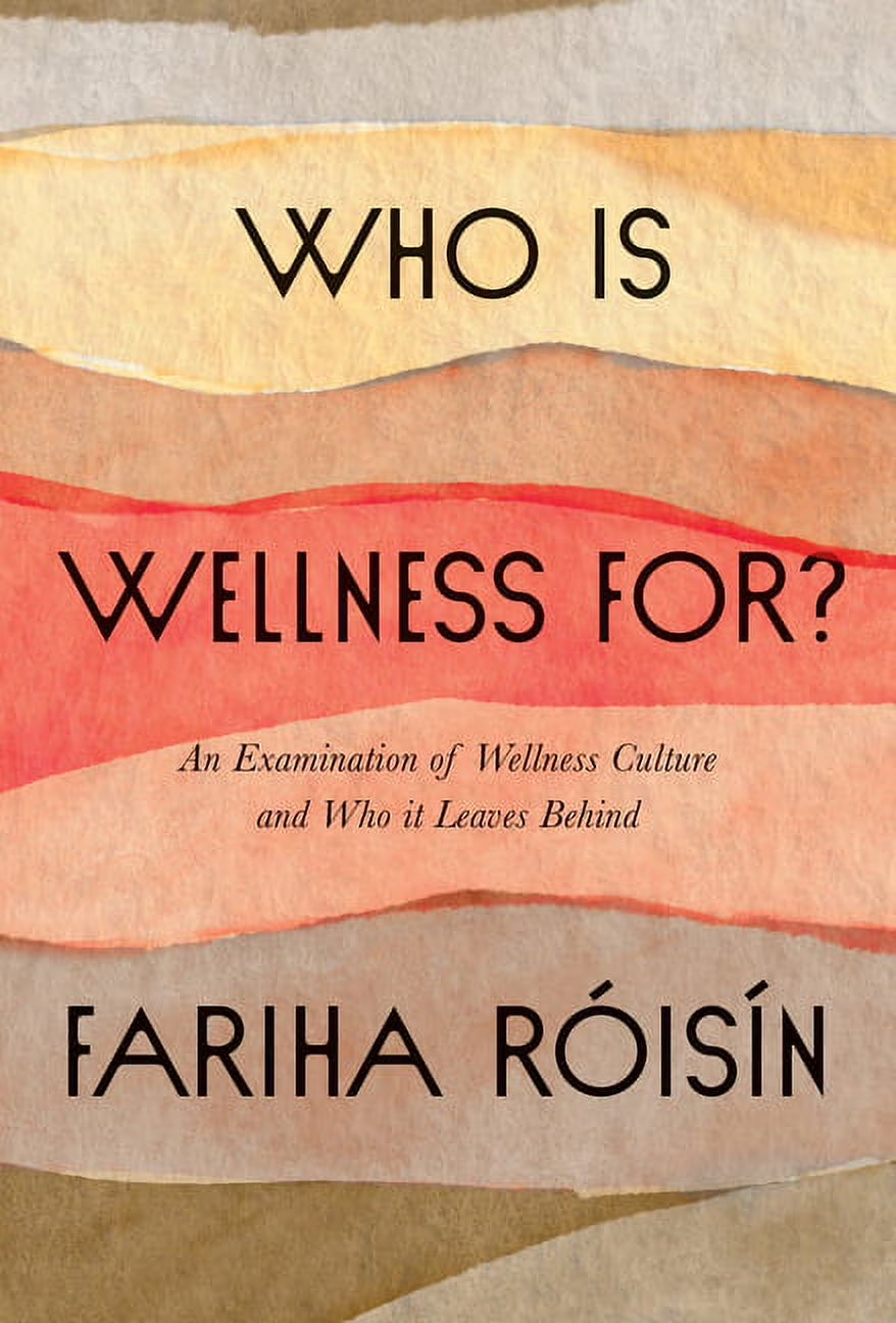 Who Is Wellness For?: an Examination of Wellness Culture and Who It Leaves Behind, (Hardcover)