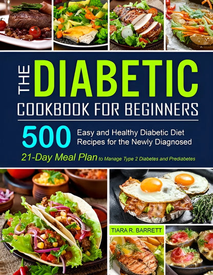 The Diabetic Cookbook for Beginners: 500 Easy and Healthy Diabetic Diet Recipes for the Newly Diagnosed 21-Day Meal Plan, (Paperback)